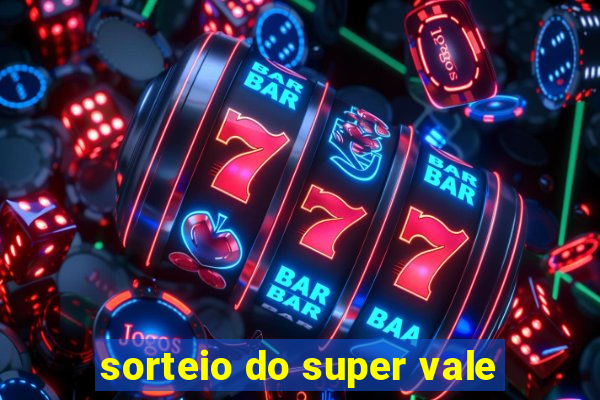 sorteio do super vale